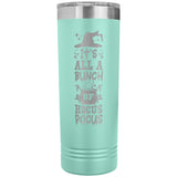 It's All a Bunch of Hocus Pocus 22oz Skinny Tumbler Funny Halloween Thermos