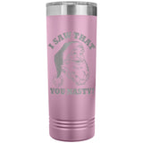 Santa I Saw That You Nasty 22oz Skinny Tumbler