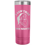 Santa I Saw That You Nasty 22oz Skinny Tumbler