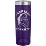 Santa I Saw That You Nasty 22oz Skinny Tumbler