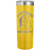 Santa I Saw That You Nasty 22oz Skinny Tumbler