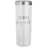 Stay Wild 22oz Skinny Tumbler Laser Engraved