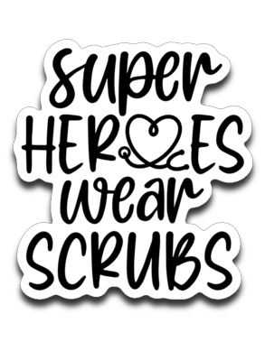 Super Heroes Wear Scrubs Vinyl Decal Sticker
