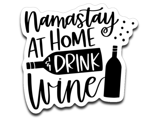 Namastay at Home and Drink Wine Vinyl Decal Sticker