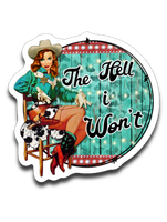 The Hell I Won't Vinyl Decal Sticker