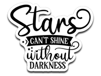 Stars Can't Shine Without Darkness Vinyl Decal Sticker