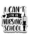 I Can't I'm in Nursing School Vinyl Decal Sticker