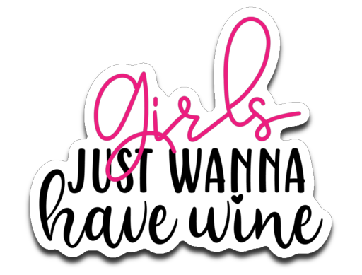 Girls Just Wanna Have Wine Vinyl Decal Sticker