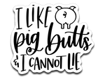 I Like Pig Butts and I Cannot Lie Vinyl Decal Sticker