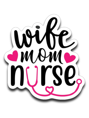Wife Mom Nurse Vinyl Decal Sticker