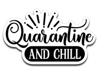 Quarantine and Chill Vinyl Decal Sticker