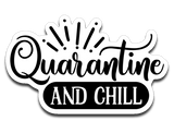 Quarantine and Chill Vinyl Decal Sticker