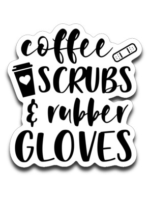 Coffee Scrubs and Rubber Gloves Nurse Vinyl Decal Sticker