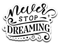 Never Stop Dreaming Vinyl Decal Sticker