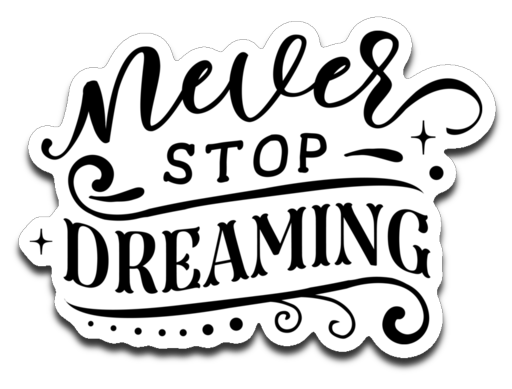 Never Stop Dreaming Vinyl Decal Sticker