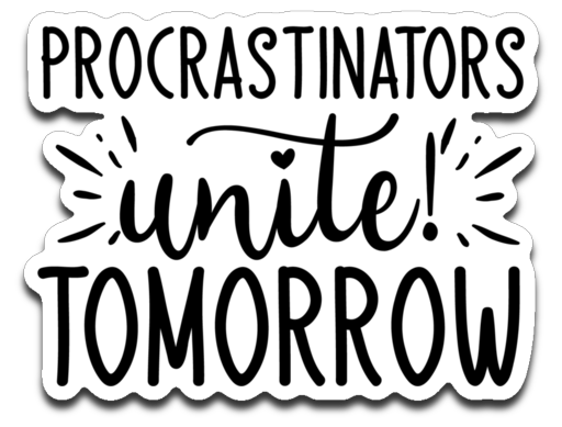 Procrastinators Unite Tomorrow Vinyl Decal Sticker