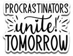 Procrastinators Unite Tomorrow Vinyl Decal Sticker