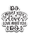 Do What You Love Love What You Do Vinyl Decal Sticker