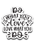 Do What You Love Love What You Do Vinyl Decal Sticker