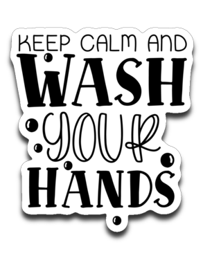 Keep Calm and Wash Your Hands Vinyl Decal Sticker