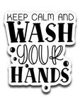 Keep Calm and Wash Your Hands Vinyl Decal Sticker