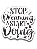 Stop Dreaming Start Doing Vinyl Decal Sticker