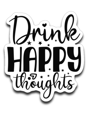 Drink Happy Thoughts Vinyl Decal Sticker