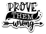 Prove Them Wrong Vinyl Decal Sticker
