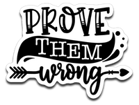 Prove Them Wrong Vinyl Decal Sticker