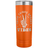 Thick Thighs Spooky Vibes Funny Halloween 22oz Skinny Tumbler Laser Engraved