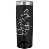 You've Got This 22oz Skinny Tumbler
