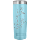 You've Got This 22oz Skinny Tumbler