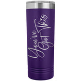You've Got This 22oz Skinny Tumbler