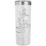 You've Got This 22oz Skinny Tumbler