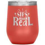 Sips Gettin Real Stainless Steel Etched Wine Tumbler