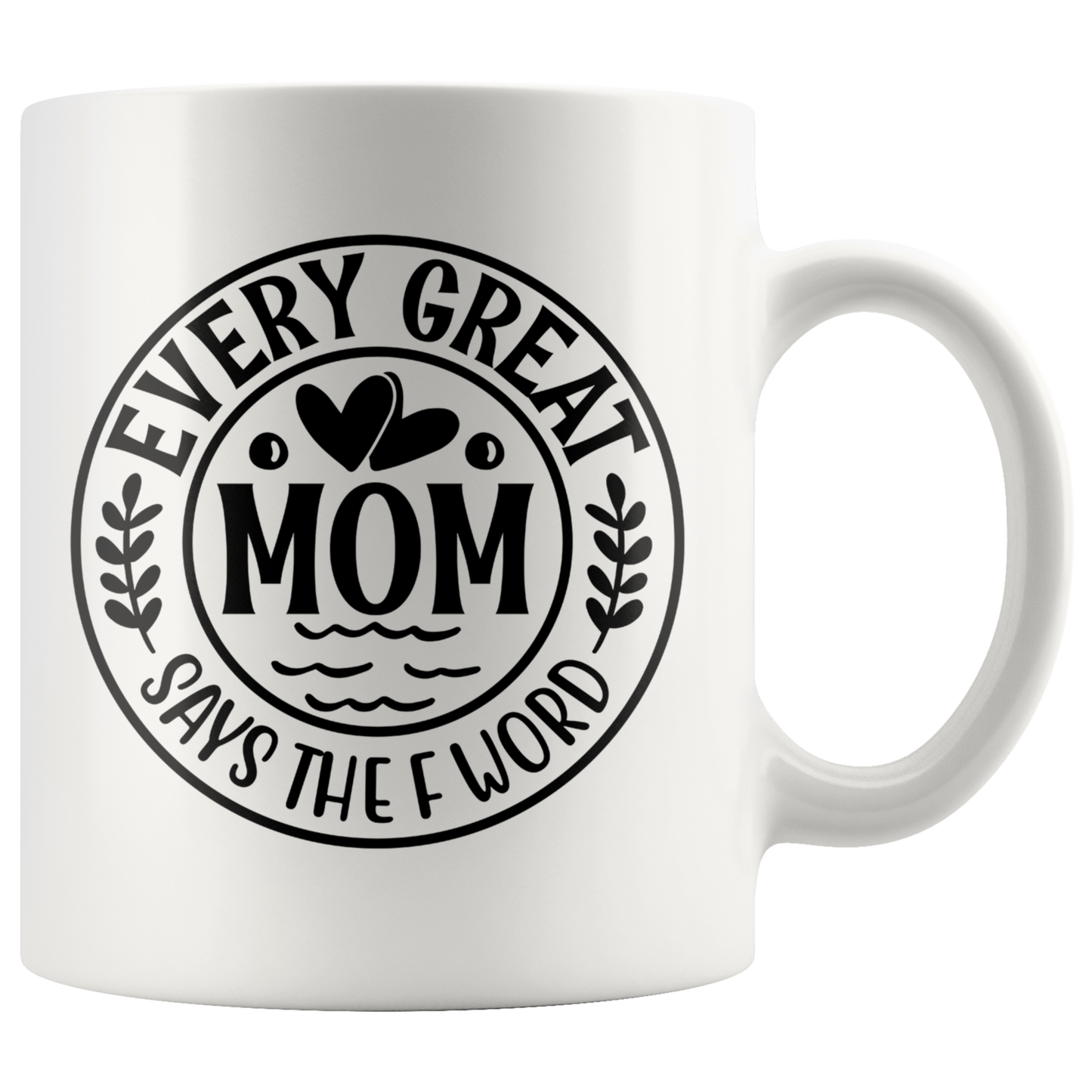 Every Great Mom Says the F Word Funny Mug for Women Mothers Day Gift