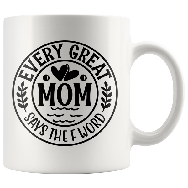 Every Great Mom Says the F Word Funny Mug for Women Mothers Day Gift