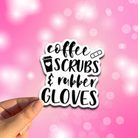 Coffee Scrubs and Rubber Gloves Nurse Vinyl Decal Sticker