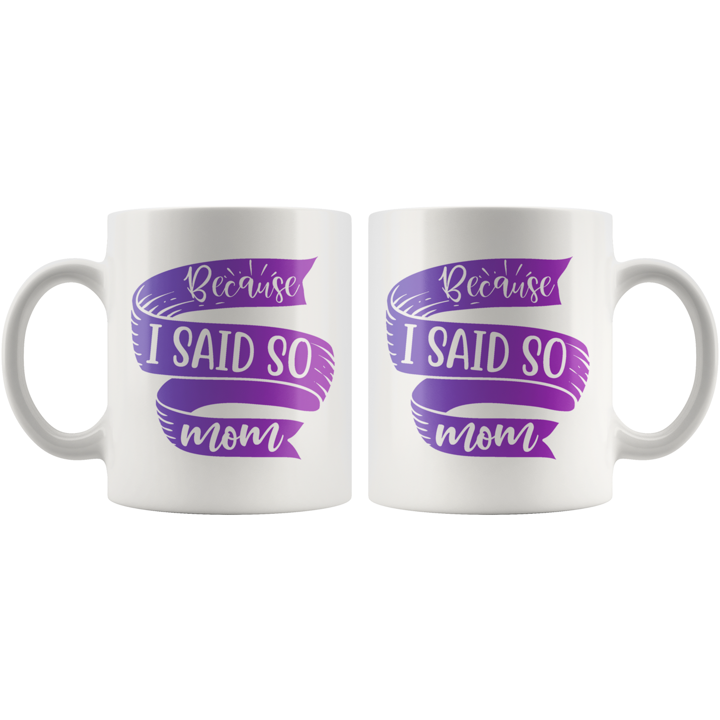 Because I Said So Mom Mug | Funny Mothers Day Gift for Women
