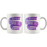 Because I Said So Mom Mug | Funny Mothers Day Gift for Women