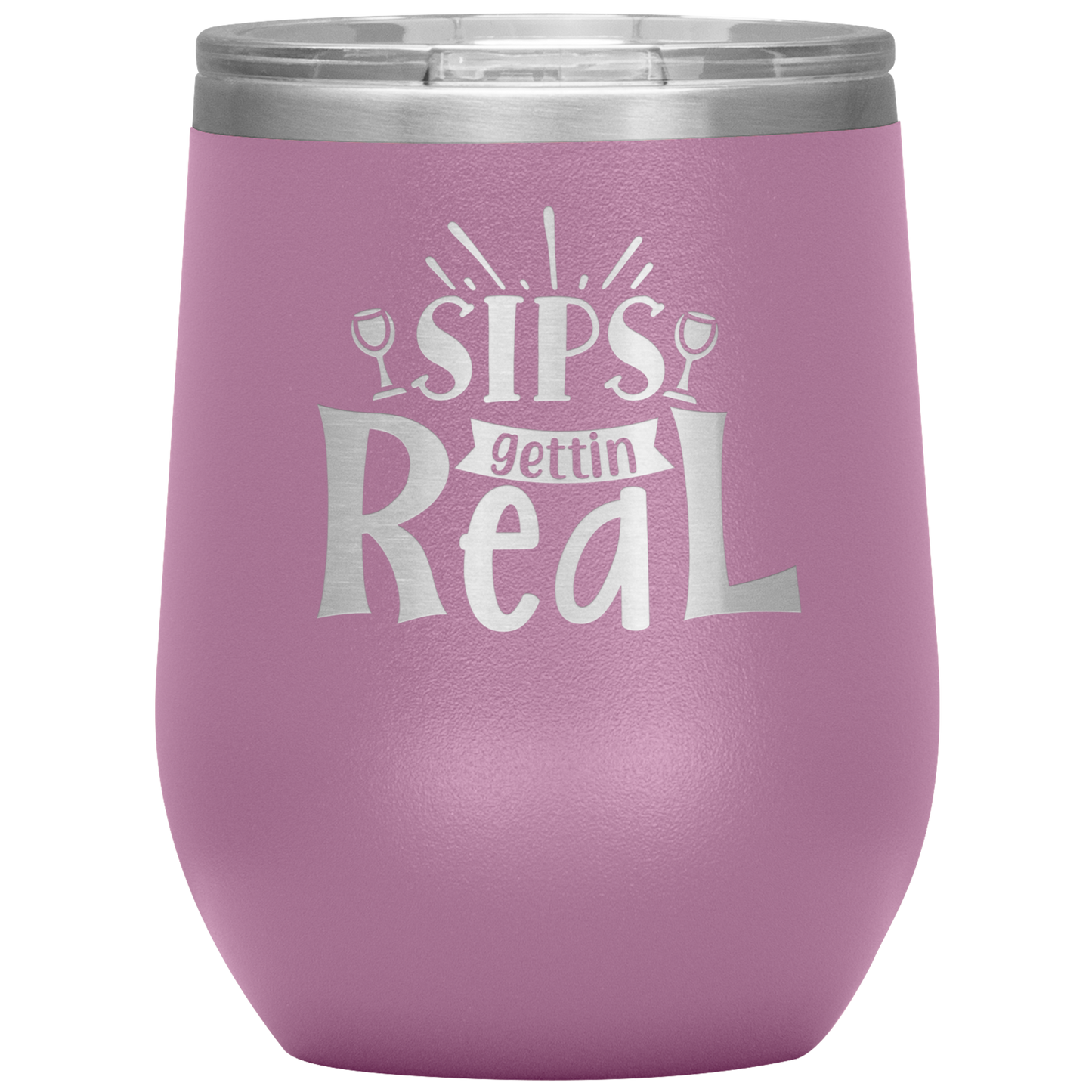 Sips Gettin Real Stainless Steel Etched Wine Tumbler