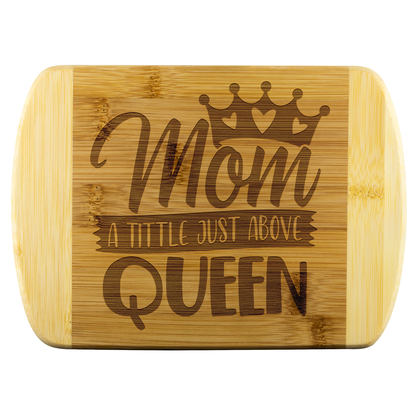 Mom a Title Just Above Queen Organic Bamboo Cutting Board