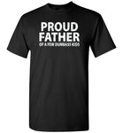 Proud Father of a Few Dumbass Kids Shirt