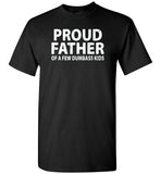 Proud Father of a Few Dumbass Kids Shirt