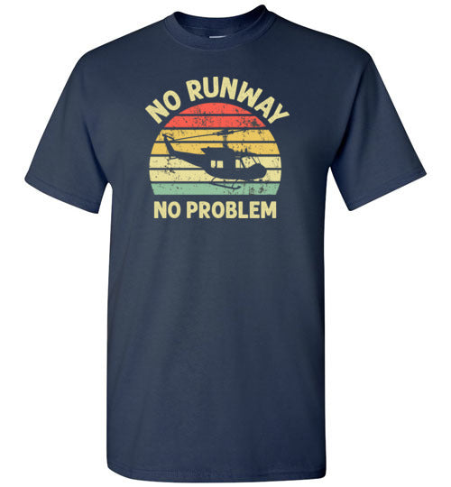 No Runway No Problem Helicopter Shirt for Men