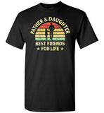 Father and Daughter Best Friends for Life Shirt