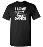 I Love a Good Pole Dance Funny Fishing Shirt for Men