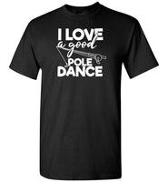I Love a Good Pole Dance Funny Fishing Shirt for Men