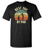 Best Doc By Par Golf Shirt for Doctor
