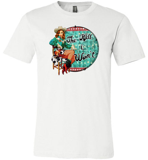 The Hell I Won't Shirt for Women